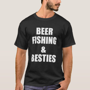 Beer Fishing Besties Fun Statement Best Friends Su T-Shirt
