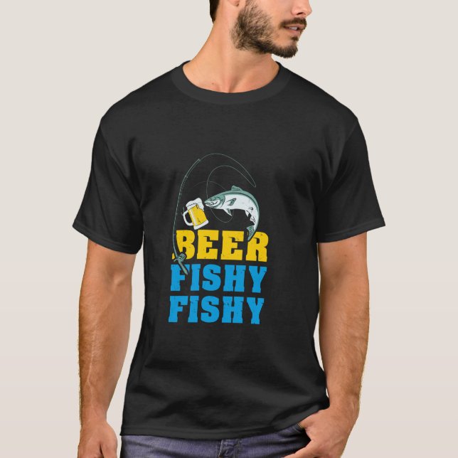 Beer Fishy Fishy Funny Drinking and Fishing Gift T-Shirt (Front)