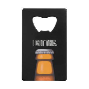 Beer Funny I Got This Card Bottle Opener