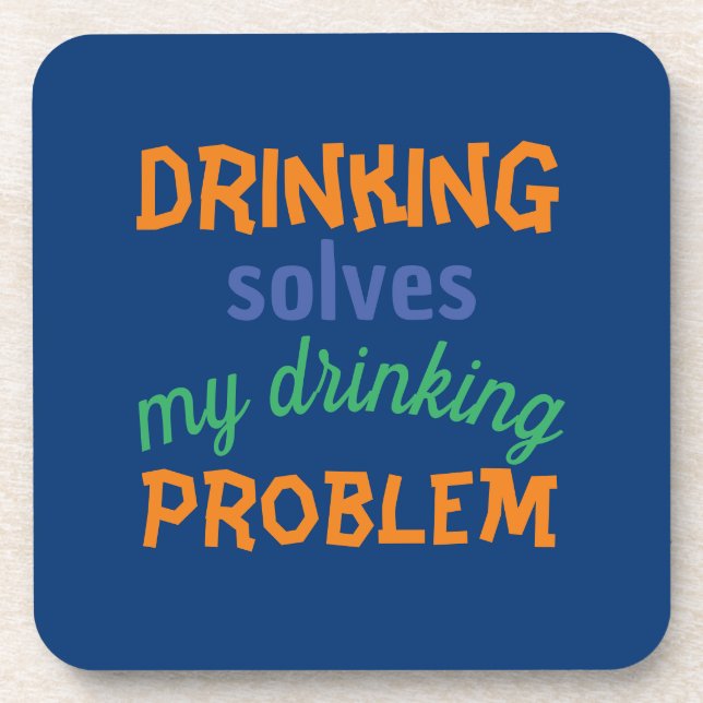 Beer Funny Quote: Drinking Solves Drinking Problem Coaster (Front)