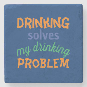 Beer Funny Quote: Drinking Solves Drinking Problem Stone Coaster