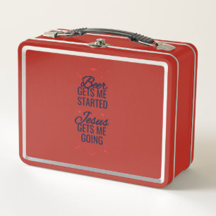 Beer gets me started Jesus keeps me going Metal Lunch Box