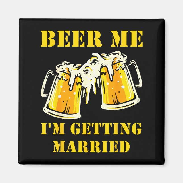 Beer Getting Married Funny Groom Bachelor Party Magnet (Front)
