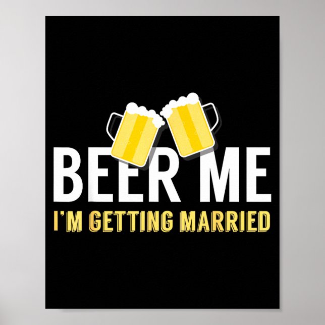 Beer Getting Married Wedding Engagement Beer Poster (Front)