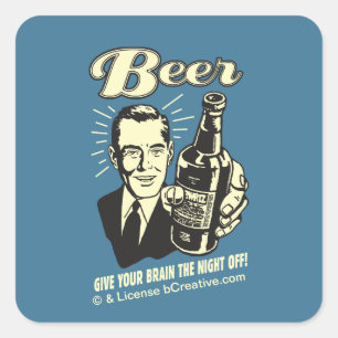 Beer: Give Your Brain the Night Off Square Sticker