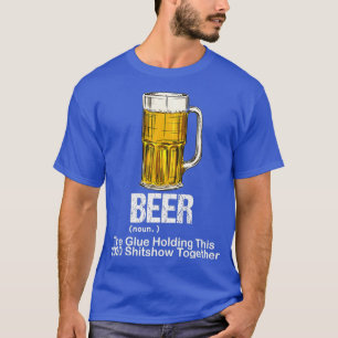 Beer Glue Holding This 2020 Shitshow Together T-Shirt