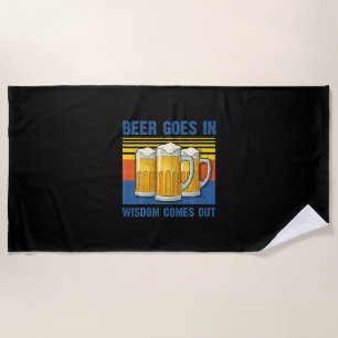 Beer Goes In Wisdom Comes Out Vintage Birthday Beach Towel