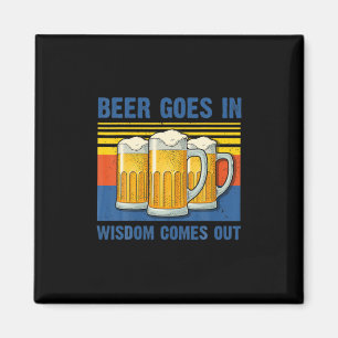 Beer Goes In Wisdom Comes Out Vintage Birthday Magnet