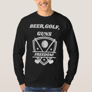 Beer Golf Guns Freedom  Golfing Dad Husband Grandp T-Shirt