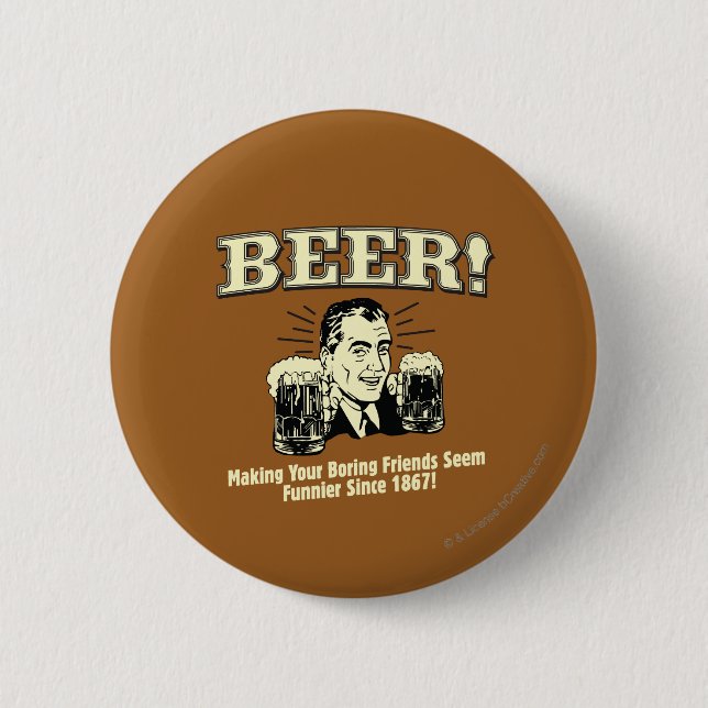 Beer: Helping Friends Seem Funnier 6 Cm Round Badge (Front)