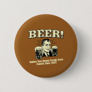 Beer: Helping Friends Seem Funnier 6 Cm Round Badge