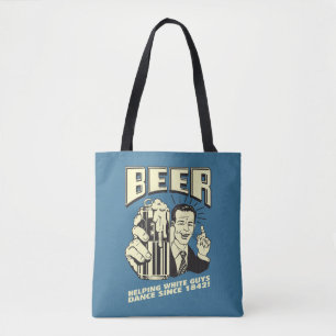 Beer: Helping White Guys Dance Since Tote Bag