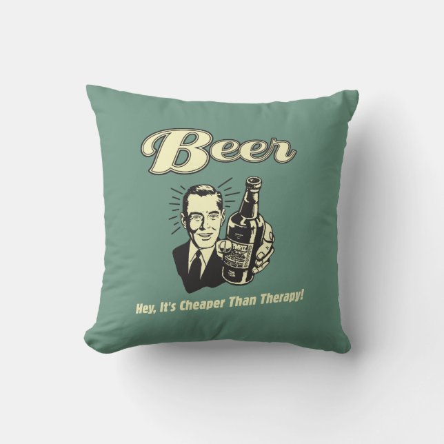Beer: Hey It's Cheaper Than Therapy Cushion (Front)
