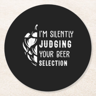 Beer   I'm Silently Judging Your Beer Selection Round Paper Coaster