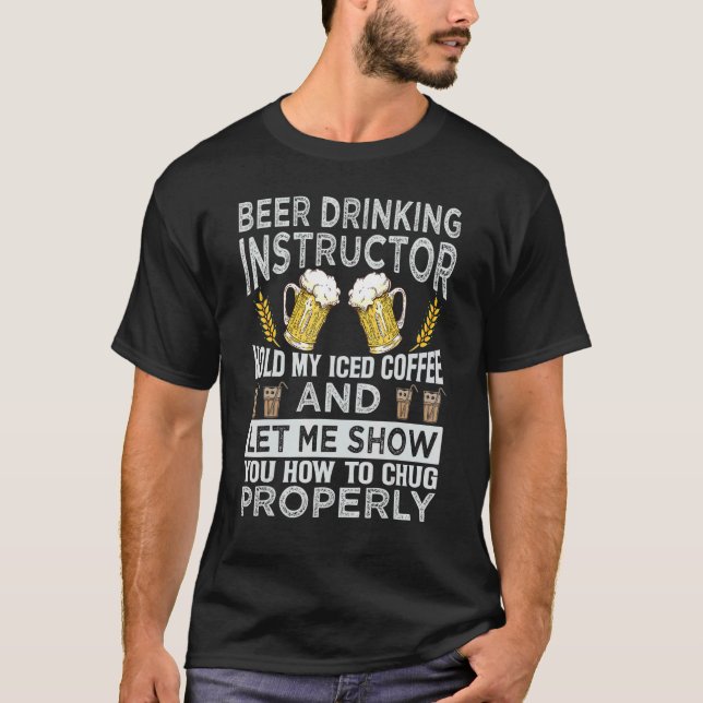 Beer Instructor Hold My Coffee     Bar Jokes T-Shirt (Front)