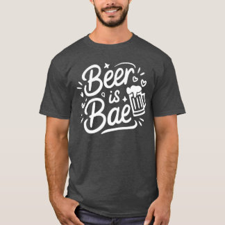 Beer is Bae T-Shirt