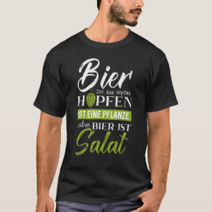 Beer Is Made From Hops Hops Is A Plant Beer Is Sal T-Shirt