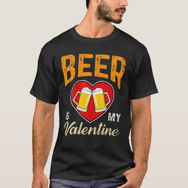 Beer Is My Valentine Beer Lovers Valentines Day Fu T-Shirt (Front)