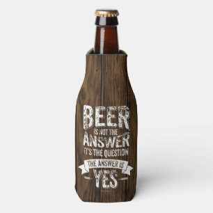 Beer Is Not The Answer Bottle Cooler
