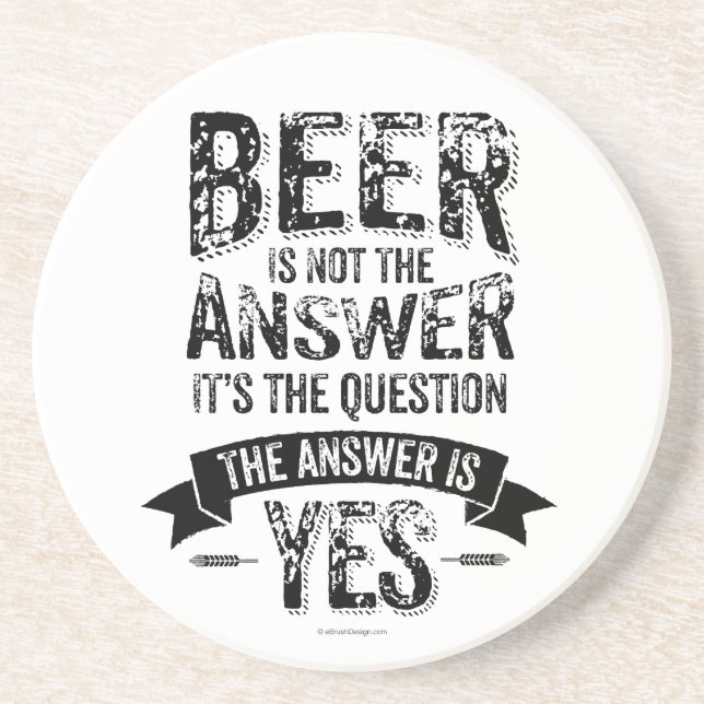 Beer Is Not The Answer Coaster (Front)