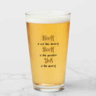 "Beer... is not the answer" Monogram  Glass