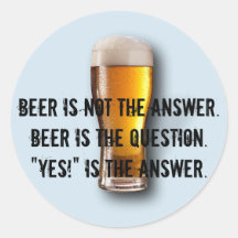 Beer is not the answer. Sticker