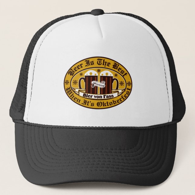 Beer Is The Best When Its Oktoberfest Trucker Hat (Front)