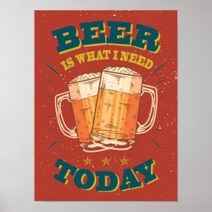 Beer is what i need today. Vintage Beer Poster