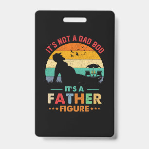 Beer It's Not A Dad Bod It's A Father Figure Beer ID Badge