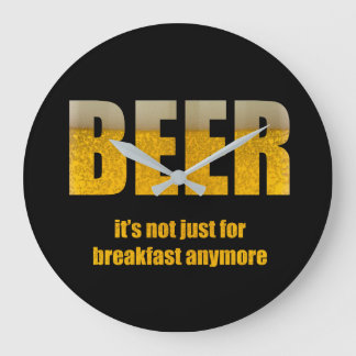 Beer It's Not Just For Breakfast Large Clock