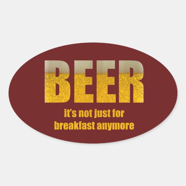 Beer It's Not Just For Breakfast Oval Sticker (Front)