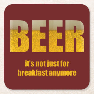 Beer It's Not Just For Breakfast  Square Paper Coaster