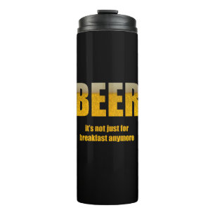 Beer It's Not Just For Breakfast Thermal Tumbler