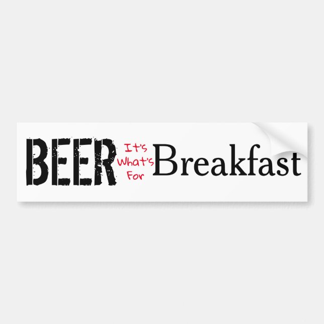 Beer, It's What's For Breakfast Bumper Sticker (Front)