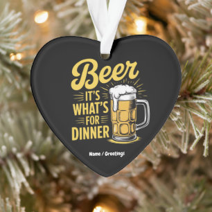 Beer It's What's For Dinner Funny Drinking Lover Ornament