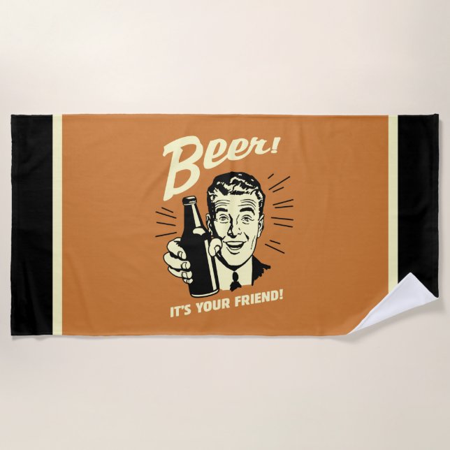 Beer: It's Your Friend! Beach Towel (Front)