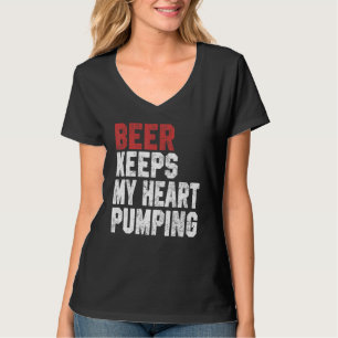 Beer Keeps My Heart Pumping  Beer  For Men Women T-Shirt