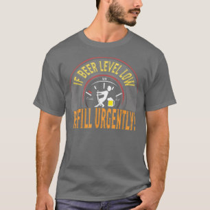 Beer Level Low Refill Urgently Beer Kilt Craft Bee T-Shirt