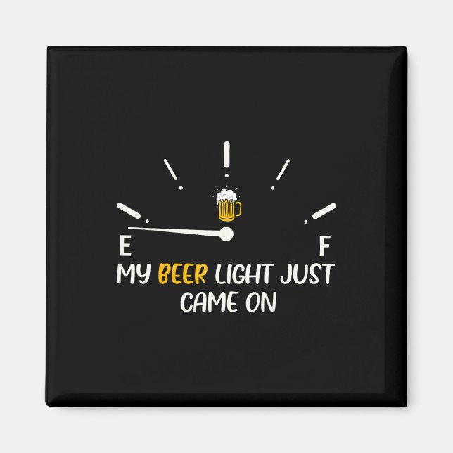 Beer Light Just Came On Beer Dad Funny Father's Da Magnet (Front)