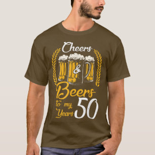 Beer Lover 50th Birthday Cheers And Beers To My 50 T-Shirt