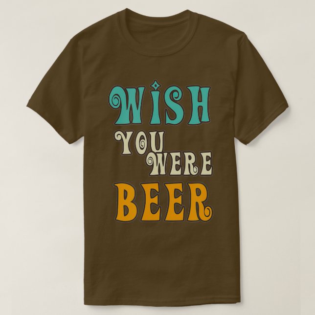 Beer Lover  - Wish You Were Beer Retro Funny Drink T-Shirt (Design Front)