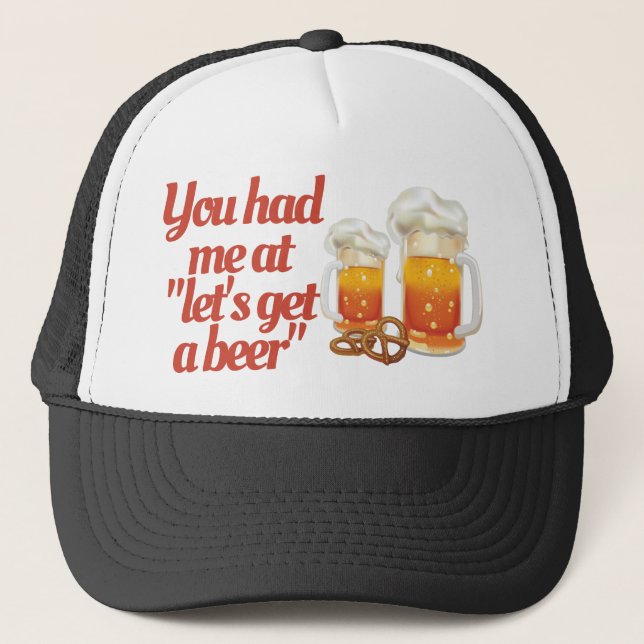 Beer Lover "you had me at beer" Drinker Trucker Hat (Front)