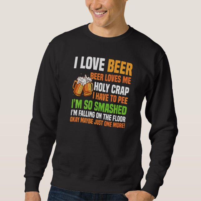 Beer Loves Me  Holy Crap  Beer Sweatshirt (Front)