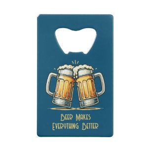 Beer Makes Everything Better