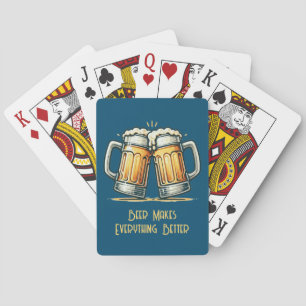 Beer Makes Everything Better Playing Cards