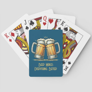 Beer Makes Everything Better Playing Cards