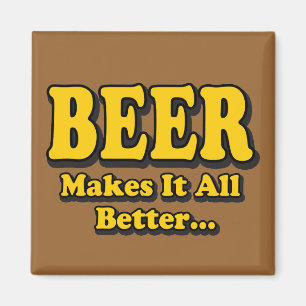 Beer Makes It Better - Funny Beer Lovers Slogan Magnet