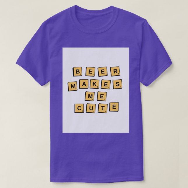 Beer makes me cute T-Shirt (Design Front)