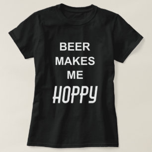 BEER MAKES ME HOPPY Women's T-Shirt