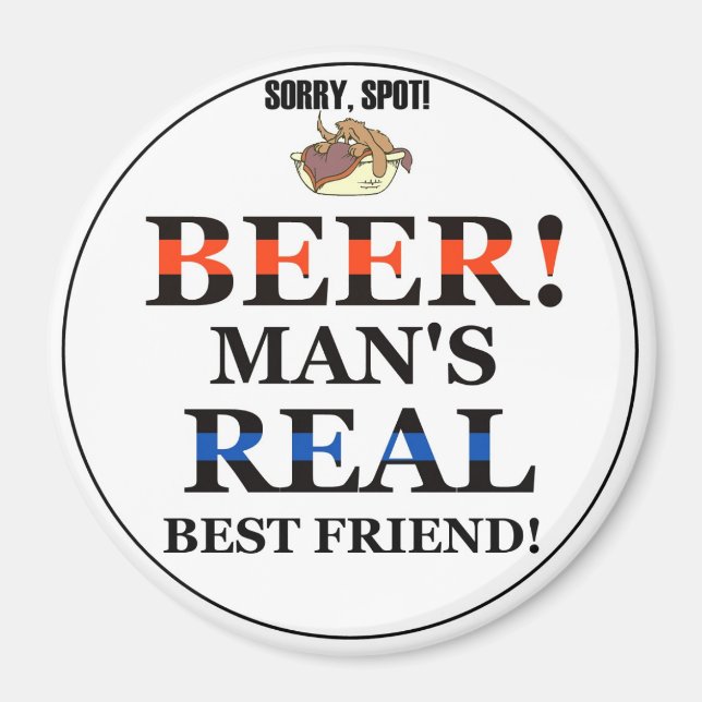 Beer! Man's Real Best Friend! Magnet (Front)